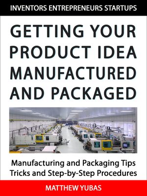 cover image of Getting Your Product Idea Manufactured and Packaged